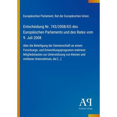 Entscheidung Nr. 743/2008/EG des Europäischen Parlaments und des Rates vom 9. Juli 2008, Taschenbuch von Europäisches Parlament,Rat der Europäischen