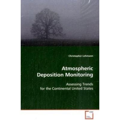 Lehmann, C: Atmospheric Deposition Monitoring, Taschenbuch von Christopher Lehmann, VDM, 978-3-639-04614-4