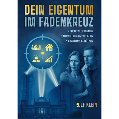 Dein Eigentum im Fadenkreuz, Taschenbuch von Rolf Klein, BoD – Books on Demand, 978-3-695-13346-8
