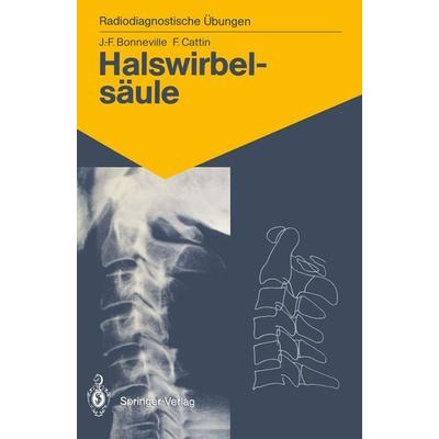 Halswirbelsäule, Taschenbuch von Jean-Francois Bonneville,Francoise Cattin, Springer Berlin, 978-3-540-17685-5