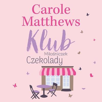 Klub Miłośniczek Czekolady - Carole Matthews, Audio, 9789979646181