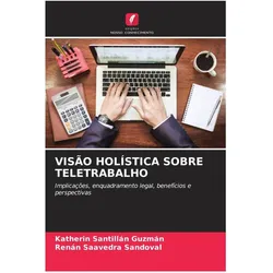Visão Holística Sobre Teletrabalho, Ratgeber von Katherin Santillán Guzmán, Renán Saavedra Sandoval