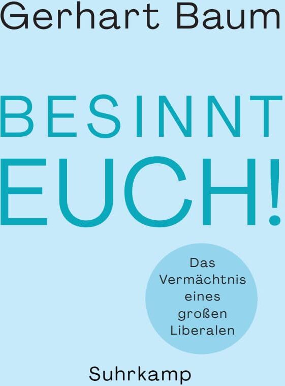 Gerhart Baum - Besinnt Euch!: Das Vermächtnis eines großen Liberalen - Preis vom 12.10.2026 11:37:12 h