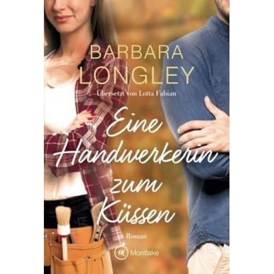 Eine Handwerkerin zum Küssen, Taschenbuch von Barbara Longley, Montlake Romance, 978-2-496-70298-9