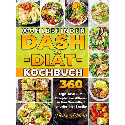 Wohlbefinden DASH-Diät-Kochbuch, Taschenbuch von Heike Schmid, Bookmundo, 978-94-037-2309-9