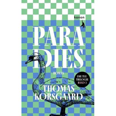 Paradies, Gebundene Ausgabe von Thomas Korsgaard, Kanon Verlag Berlin, 978-3-9856814-3-3
