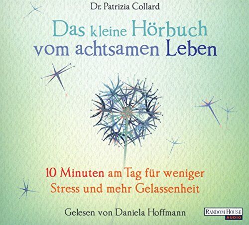 Patrizia Collard - Das kleine Hör-Buch vom achtsamen Leben: 10 Minuten am Tag für weniger Stress und mehr Gelassenheit - Preis vom 12.10.2026 11:37:12 h