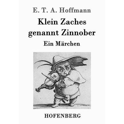 Klein Zaches genannt Zinnober, Taschenbuch von E.T.A. Hoffmann, Hofenberg, 978-3-8430-2011-4