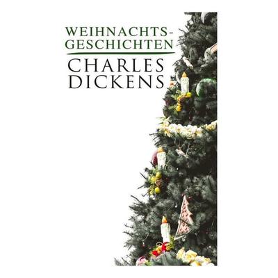 Weihnachtsgeschichten, Taschenbuch von Charles Dickens, E-artnow, 978-80-273-1346-4