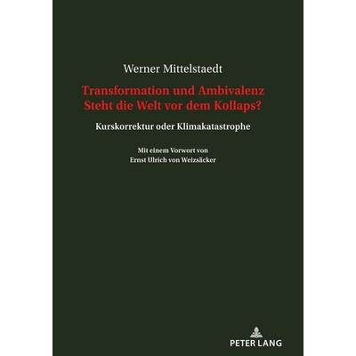 Transformation und Ambivalenz. Steht die Welt vor dem Kollaps?, Taschenbuch von Werner Mittelstaedt, Peter Lang GmbH, Internationaler Verlag der