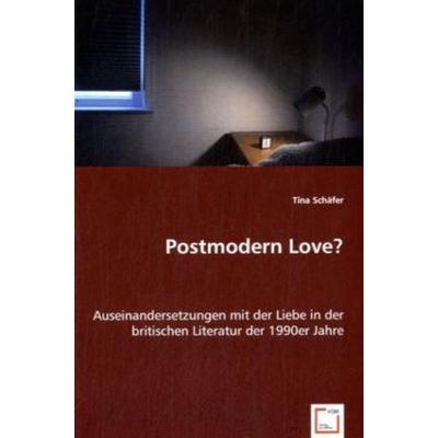 Schäfer, T: Postmodern Love?, Taschenbuch von Tina Schäfer, VDM, 978-3-639-03070-9