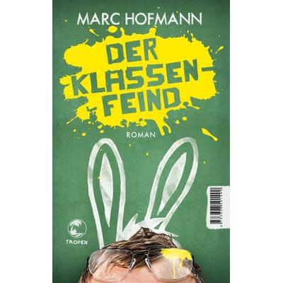 Der Klassenfeind, Taschenbuch von Marc Hofmann, Tropen