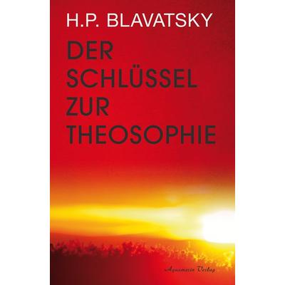Der Schlüssel zur Theosophie, Taschenbuch von Helena P. Blavatsky, Aquamarin, 978-3-89427-691-1