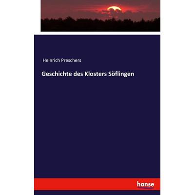 Geschichte des Klosters Söflingen, Taschenbuch von Heinrich Preschers, Hansebooks, 978-3-7436-3833-4