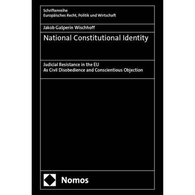 National Constitutional Identity, Gebundene Ausgabe von Jakob Gašperin Wischhoff, Nomos, 978-3-7560-2321-9