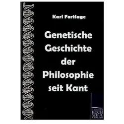 Genetische Geschichte der Philosophie seit Kant, Fachbücher von Karl Fortlage