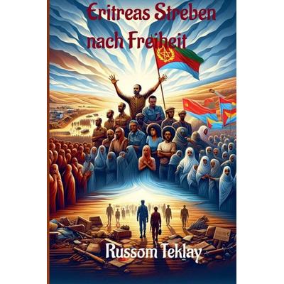 Eritreas Streben nach Freiheit, Taschenbuch von Russom Teklay, Lyra Hartwell
