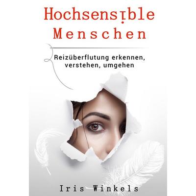 Hochsensible Menschen, Taschenbuch von Iris Winkels, BoD – Books on Demand, 978-3-7543-7791-8