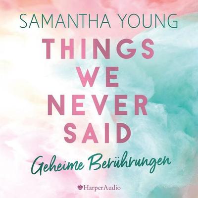 Things We Never Said - Geheime Berührungen (ungekürzt) - Samantha Young, Audio, 9783749900619
