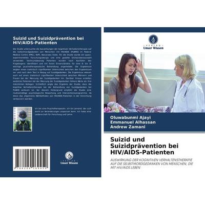 Suizid und Suizidprävention bei HIV/AIDS-Patienten, Taschenbuch von Oluwabunmi Ajayi,Emmanuel Alhassan,Andrew Zamani, Verlag Unser Wissen,