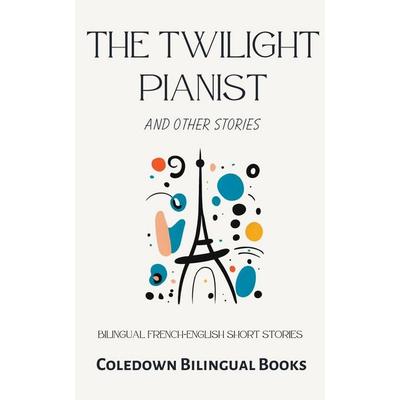 The Twilight Pianist and Other Stories, Taschenbuch von Coledown Bilingual Books, Coledown Bilingual Books