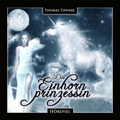 Die Einhornprinzessin - Thomas Tippner, Audio, 4260147778842