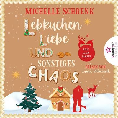 Lebkuchen, Liebe und sonstiges Chaos - Michelle Schrenk, Audio, 4066004762753