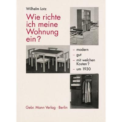 Wie richte ich meine Wohnung ein?, Gebundene Ausgabe von Wilhelm Lotz, Gebr. Mann Verlag, 978-3-7861-1851-0