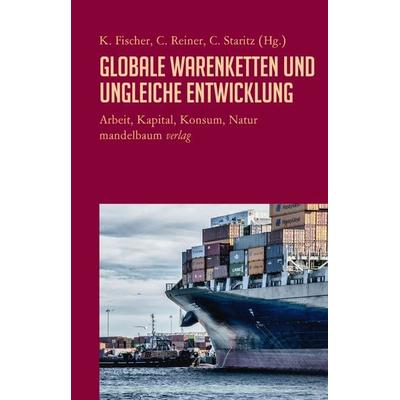 Globale Warenketten und ungleiche Entwicklung, Taschenbuch von , Mandelbaum verlag eG, 978-3-85476-957-6