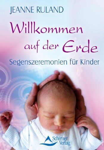 Jeanne Ruland - Willkommen auf der Erde - Segenszeremonien für Kinder - Preis vom 06.10.2026 07:26:00 h