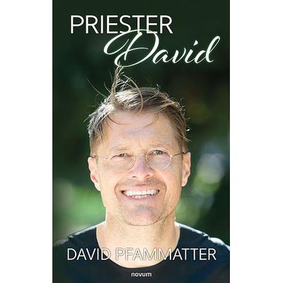 Priester David, Gebundene Ausgabe von David Pfammatter, Novum Verlag, 978-3-99130-354-1