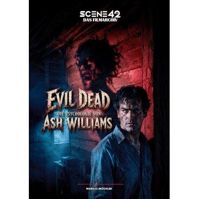 Evil Dead: Die Psychologie von Ash Williams (Scene 42-Das Filmarchiv), Gebundene Ausgabe von Markus Brüchler, Colla & Gen Verlag und Service,