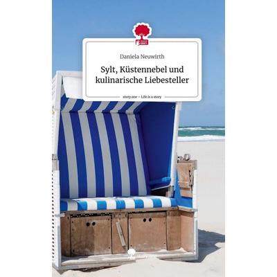 Sylt, Küstennebel und kulinarische Liebesteller. Life is a Story - story.one, Gebundene Ausgabe von Daniela Neuwirth, Storylution, 978-3-7115-7339-1