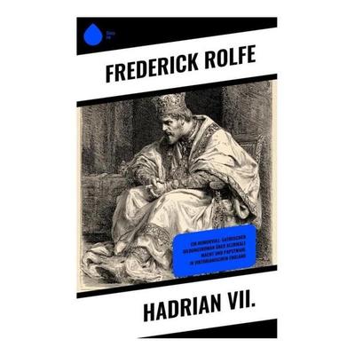 Hadrian VII., Taschenbuch von Frederick Rolfe, Copycat, 978-80-285-1008-4