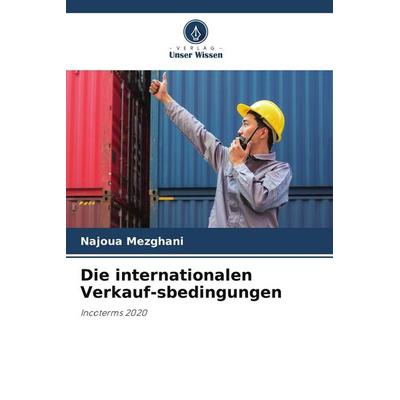 Die internationalen Verkauf-sbedingungen, Taschenbuch von Najoua Mezghani, Verlag Unser Wissen