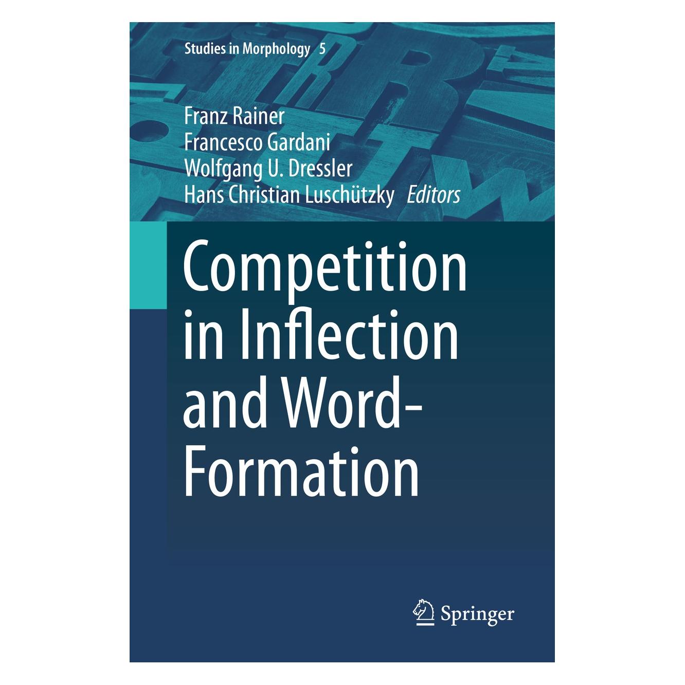 Springer Competition in Inflection and Word-Formation (Englisch, Hardcover, Francesco Gardani, Franz Rainer, Hans Christian Luschützky, Wolfgang U. Dressler) (9783030025496)