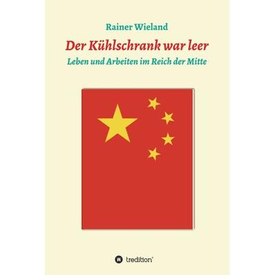 Der Kühlschrank war leer, Gebundene Ausgabe von Rainer Wieland, Tredition, 978-3-7469-1286-8