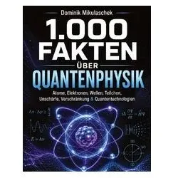 1.000 Fakten über Quantenphysik, Kinderbücher von Dominik Mikulaschek