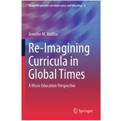 Re-Imagining Curricula in Global Times, Fachbücher von Jennifer M. Mellizo, Jennifer M Mellizo