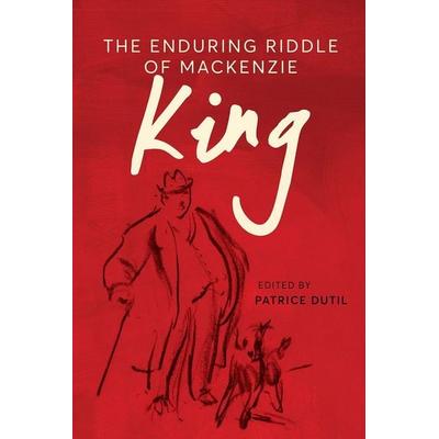 The Enduring Riddle of Mackenzie King, Gebundene Ausgabe von , University of British Columbia Press, 978-0-7748-7186-0