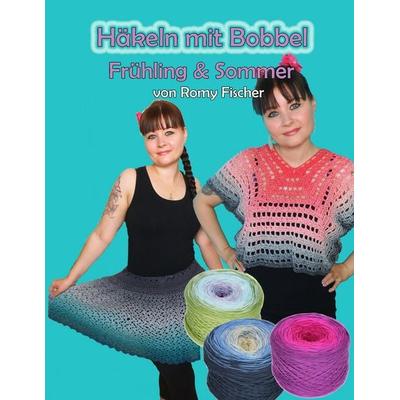 Häkeln mit Bobbel - Frühling & Sommer, Taschenbuch von Romy Fischer, BoD – Books on Demand, 978-3-7412-9456-3
