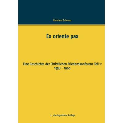 Ex oriente pax, Taschenbuch von Reinhard Scheerer, BoD – Books on Demand, 978-3-7494-0680-7