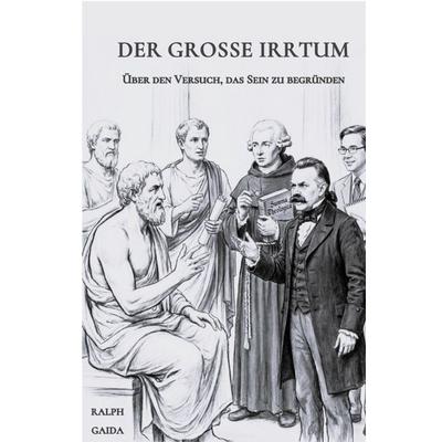 Der grosse Irrtum, Taschenbuch von Ralph Gaida, Epubli, 978-3-565-29956-0