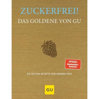 Zuckerfrei! Das Goldene von GU, Gebundene Ausgabe von Hannah Frey, Gräfe und Unzer Verlag GmbH, 978-3-8338-8893-9