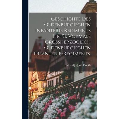 Geschichte des Oldenburgischen Infanterie Regiments Nr. 91, vormals Grossherzoglich Oldenburgischen Infanterie-Regiments., Gebundene Ausgabe von