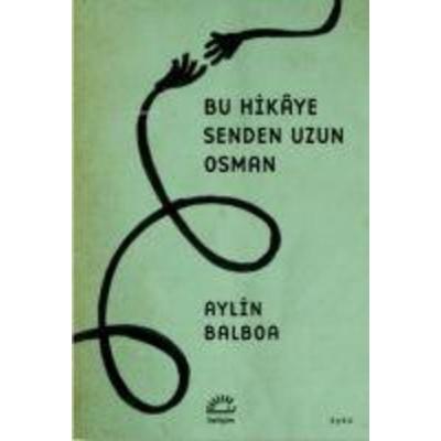 Bu Hikaye Senden Uzun Osman, Taschenbuch von Aylin Balboa, Iletisim Yayinlari, 978-975-05-3332-7
