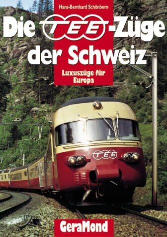 Hans-Bernhard Schönborn - Die TEE-Züge der Schweiz - Preis vom 12.10.2026 11:37:12 h