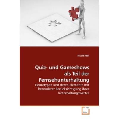 Redl, N: Quiz- und Gameshows als Teil der Fernsehunterhaltun, Taschenbuch von Nicole Redl, VDM, 978-3-639-21846-6