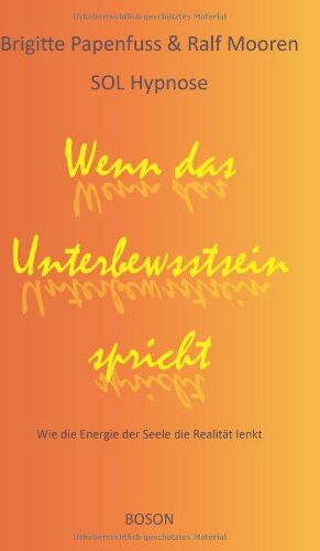 Brigitte Papenfuß - Wenn das Unterbewusstsein spricht: Wie die Energie der Seele die Realität lenkt - Preis vom 02.10.2026 23:42:20 h