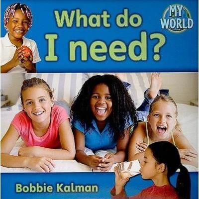 What Do I Need?, Taschenbuch von Bobbie Kalman, Crabtree, 978-0-7787-9480-6